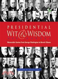 Presidential Wit & Wisdom—Memorable Quotes from George Washington to Barack Obama