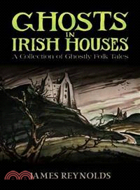 Ghosts in Irish Houses ─ A Collection of Ghostly Folk Tales