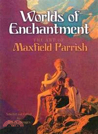 Worlds of Enchantment ─ The Art of Maxfield Parrish