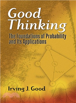 Good Thinking ─ The Foundations of Probability and Its Applications