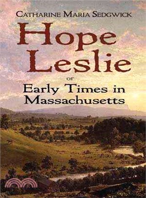 Hope Leslie or Early Times in Massachusetts