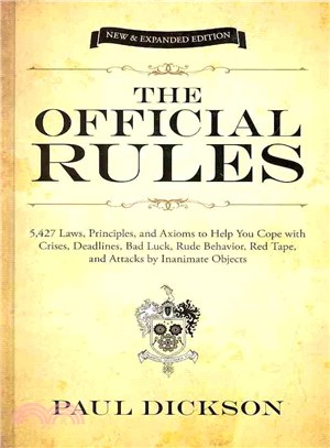 The Official Rules ─ 5,427 Laws, Principles, and Axioms to Help You Cope With Crises, Deadlines, Bad Luck, Rude Behavior, Red Tape, and Attacks by Inanimate Objects