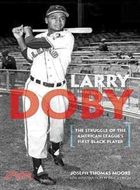 Larry Doby ─ The Struggle of the American League's First Black Player