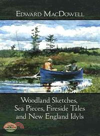 Woodland Sketches, Sea Pieces, Fireside Tales and New England Idyls