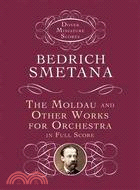 The Moldau and Other Works for Orchestra in Full Score