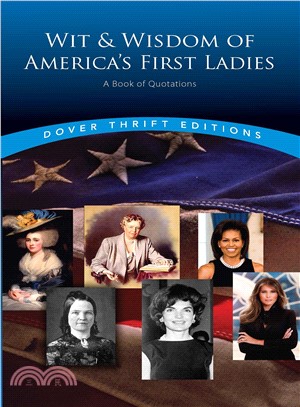 Wit & Wisdom of America's First Ladies ― A Book of Quotations