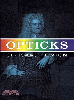 Opticks ─ Or a Treatise of the Reflections Inflections and Colours of Light