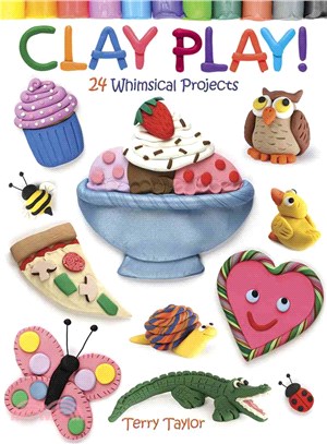 Clay Play! ― 24 Whimsical Projects