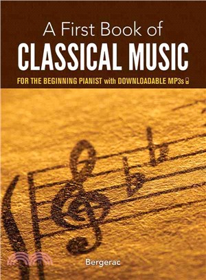 A First Book of Classical Music for the Beginning Pianist ─ With Downloadable MP3s