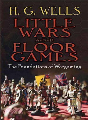 Little Wars and Floor Games ─ The Foundations of Wargaming