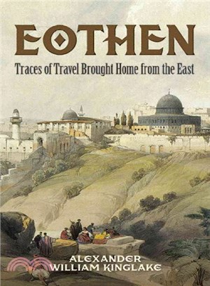 Eothen ─ Traces of Travel Brought Home from the East