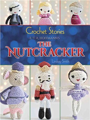 Crochet Stories ─ E. T. A. Hoffmann's the Nutcracker