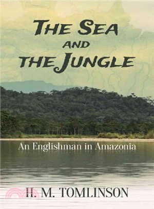 The Sea and the Jungle ― An Englishman in Amazonia