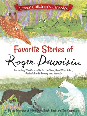 Favorite Stories of Roger Duvoisin ─ Including the Crocodile in the Tree, See What I Am, Periwinkle, and Snowy and Woody