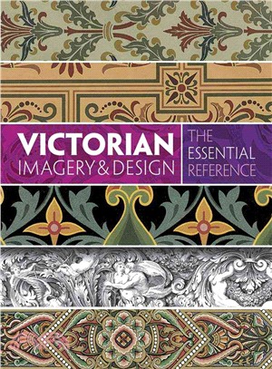 Victorian Imagery & Design ─ The Essential Reference