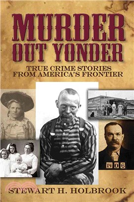 Murder Out Yonder ─ True Crime Stories from America's Frontier