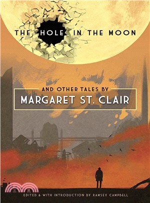 The Hole in the Moon and Other Tales by Margaret St. Clair ─ Tales of Margaret St. Clair