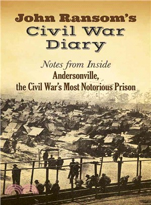 John Ransom's Civil War Diary ─ Notes from Inside Andersonville, the Civil War's Most Notorious Prison