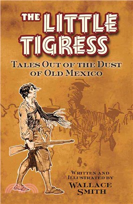 The Little Tigress ─ Tales Out of the Dust of Old Mexico