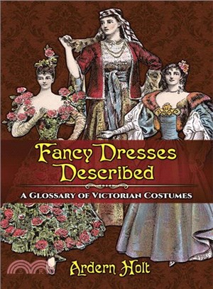 Fancy Dresses Described ─ A Glossary of Victorian Costumes