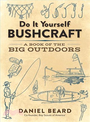 Do It Yourself Bushcraft ─ A Book of the Big Outdoors