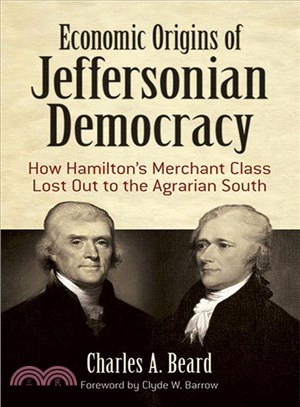 Economic Origins of Jeffersonian Democracy ─ How Hamilton's Merchant Class Lost Out to the Agrarian South
