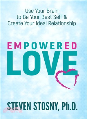 Empowered Love ─ Use Your Brain to Be Your Best Self and Create Your Ideal Relationship