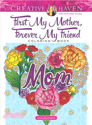 Creative Haven First My Mother, Forever My Friend Coloring Book