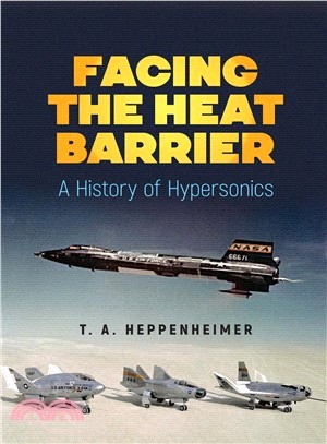 Facing the Heat Barrier ― A History of Hypersonics