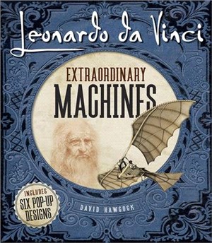 Leonardo Da Vinci ― Extraordinary Machines