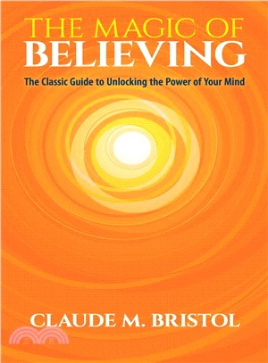 The Magic of Believing ― The Classic Guide to Unlocking the Power of Your Mind