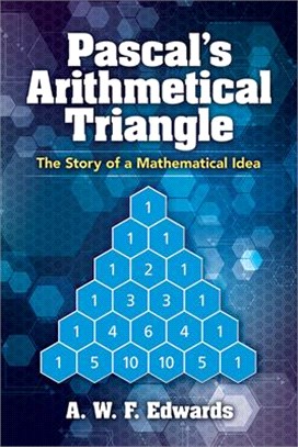 Pascal's Arithmetical Triangle ― The Story of a Mathematical Idea