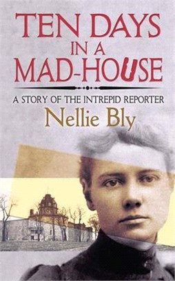 Ten Days in a Mad-house ― A Story of the Intrepid Reporter