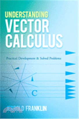 Understanding Vector Calculus ― Practical Development and Solved Problems
