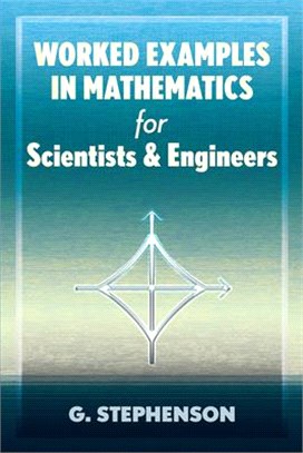 Worked Examples in Mathematics for Scientists and Engineers