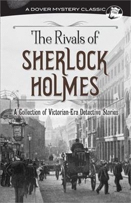 The Rivals of Sherlock Holmes ― A Collection of Victorian-era Detective Stories