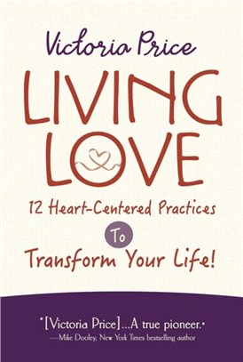 Living Love：12 Heart-Centered Practices to Transform Your Life