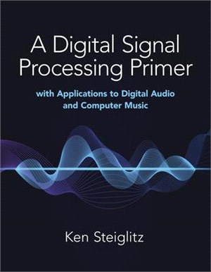 A Digital Signal Processing Primer ― With Applications to Digital Audio and Computer Music