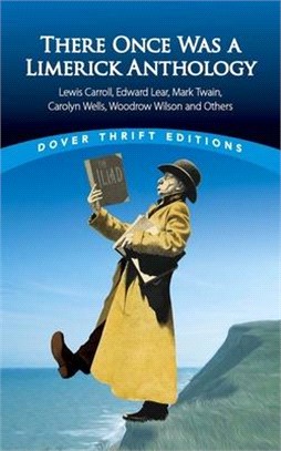 There Once Was a Limerick Anthology: Lewis Carroll, Robert Frost, Edward Lear, Mark Twain, Carolyn Wells, Woodrow Wilson and Others