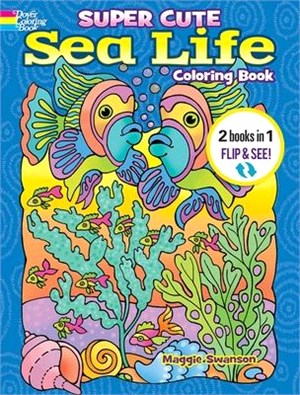 Super Cute Sea Life Coloring Book/Super Cute Sea Life Color by Number: 2 Books in 1/Flip and See!