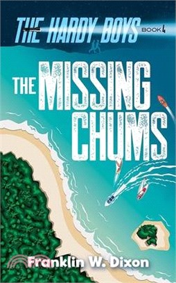 The Missing Chums: The Hardy Boys Book 4