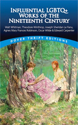 Influential LGBTQ+ Works of the Nineteenth Century: Walt Whitman, Theodore Winthrop, Joseph Sheridan Le Fanu, Agnes Mary Frances Robinson, Oscar Wilde