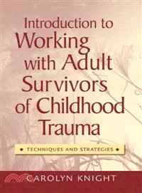 Introduction to Working with Adult Survivors of Childhood Trauma―Techniques and Strategies