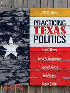 Practicing Texas Politics, 2011-2012 Edition