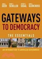 Gateways to Democracy: An Introduction to American Government : The Essentials