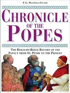 Chronicle of the Popes ─ The Reign-By-Reign Record of the Papacy from St. Peter to the Present