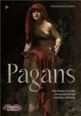 Pagans：The Visual Culture of Pagan Myths, Legends and Rituals
