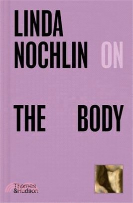Linda Nochlin on the Body