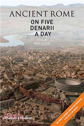 Ancient Rome on 5 Denarii a Day ─ A Guide to Sightseeing, Shopping and Survival in the City of the Caesars