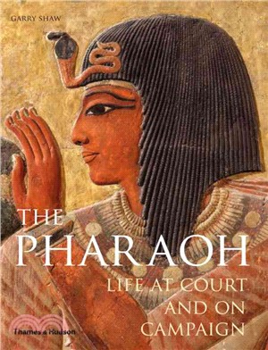 The Pharaoh ─ Life at Court and on Campaign